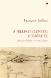 Francois Jullien - A jellegtelenség dicsérete