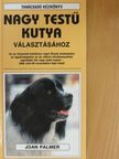 Joan Palmer - Tanácsadó kézikönyv nagy testű kutya választásához [antikvár]