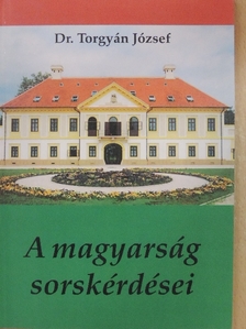 Dr. Torgyán József - A magyarság sorskérdései [antikvár]