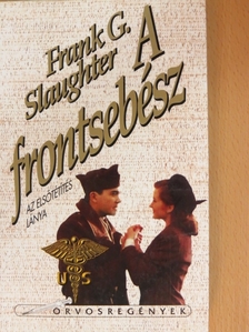 Frank G. Slaughter - A frontsebész [antikvár]
