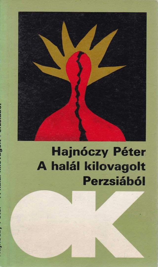 Hajnóczy Péter - A halál kilovagolt Perzsiából [antikvár]