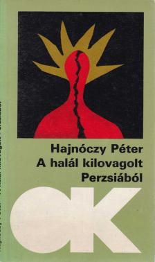 Hajnóczy Péter - A halál kilovagolt Perzsiából [antikvár]