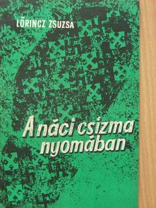 Lőrincz Zsuzsa - A náci csizma nyomában [antikvár]