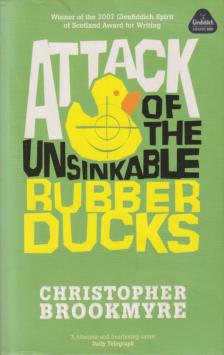 BROOKMYRE, CHRISTOPHER - Attack of the Unsinkable Rubber Ducks [antikvár]