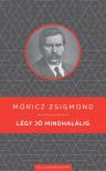 Móricz Zsigmond - Légy jó mindhalálig