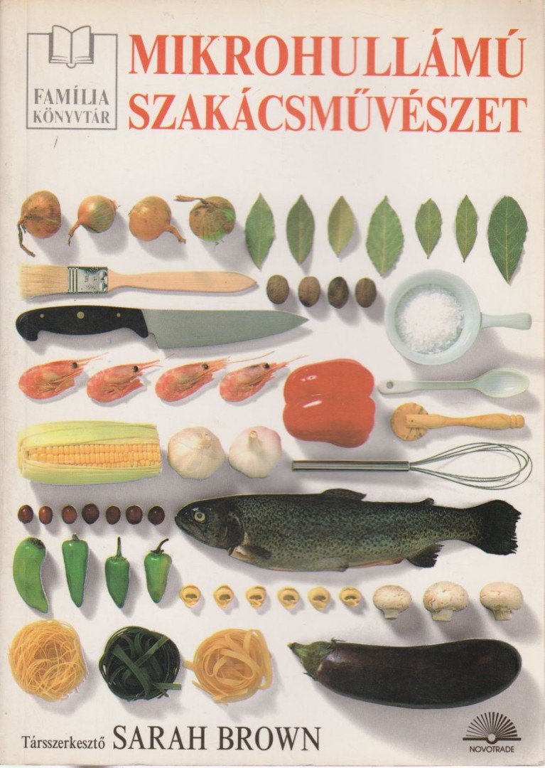 BROWN, SARAH - Mikrohullámú szakácsművészet [antikvár]