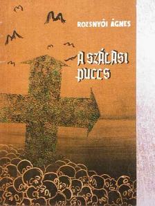 Rozsnyói Ágnes - A Szálasi-puccs [antikvár]