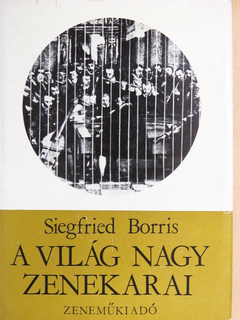 Siegfried Borris - A világ nagy zenekarai [antikvár]