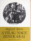 Siegfried Borris - A világ nagy zenekarai [antikvár]