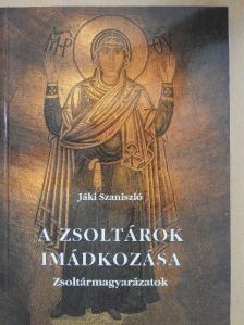 Jáki Szaniszló - A zsoltárok imádkozása [antikvár]