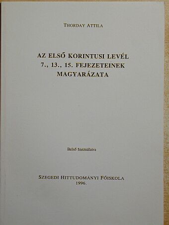 Thorday Attila - Az első korintusi levél 7., 13., 15. fejezeteinek magyarázata [antikvár]