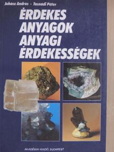 Juhász András - Érdekes anyagok, anyagi érdekességek [antikvár]