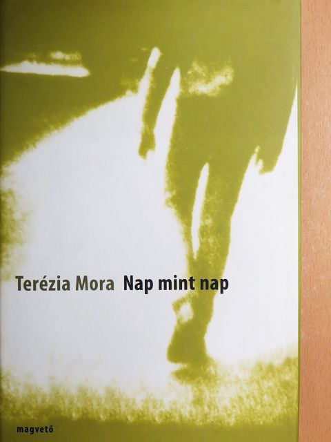Terézia Mora - Nap mint nap [antikvár]