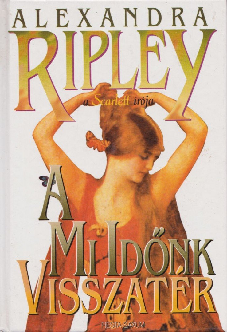 Ripley, Alexandra - A mi időnk visszatér [antikvár]
