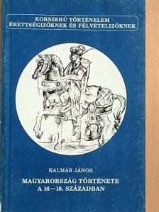 Kalmár János - Magyarország története a 16-18. században [antikvár]
