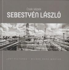 Sebestyén László - Csak képek/ Just pictures/ Bilder ohne wörter [antikvár]