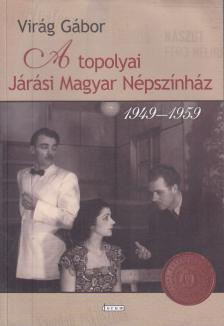 Virág Gábor - A topolyai Járási Magyar Népszínház [antikvár]