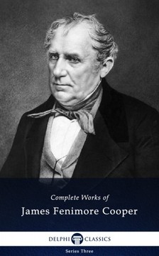 James Fenimore Cooper - Delphi Complete Works of James Fenimore Cooper (Illustrated) [eKönyv: epub, mobi]