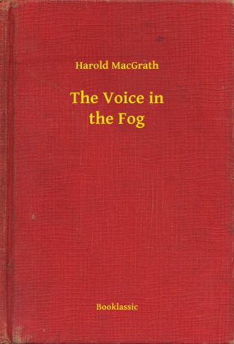MacGrath Harold - The Voice in the Fog [eKönyv: epub, mobi]