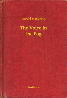 MacGrath Harold - The Voice in the Fog [eKönyv: epub, mobi]