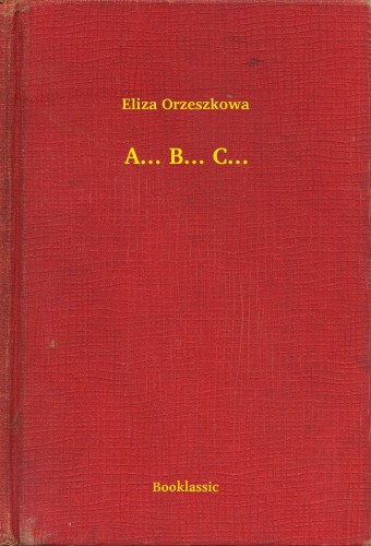 Orzeszkowa Eliza - A... B... C... [eKönyv: epub, mobi]