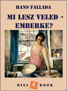 Hans Fallada - Mi lesz veled, emberke? [eKönyv: epub, mobi]