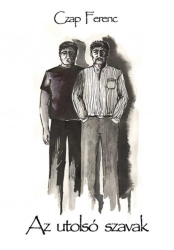 Ferenc Czap - Az utolsó szavak [eKönyv: epub, mobi]