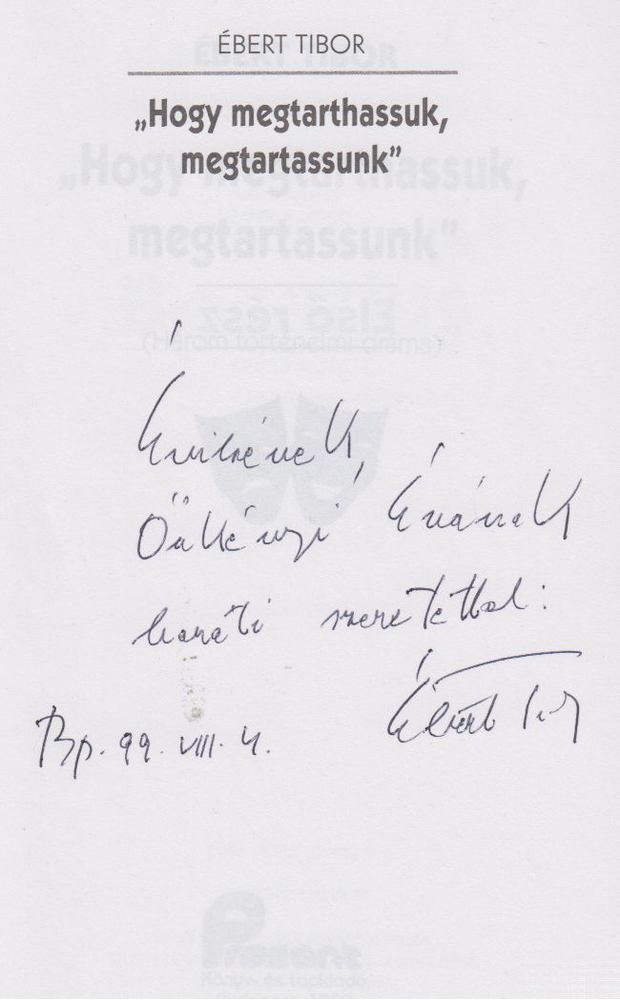Ébert Tibor - "Hogy megtarthassuk, megtarthassuk" (dedikált) [antikvár]