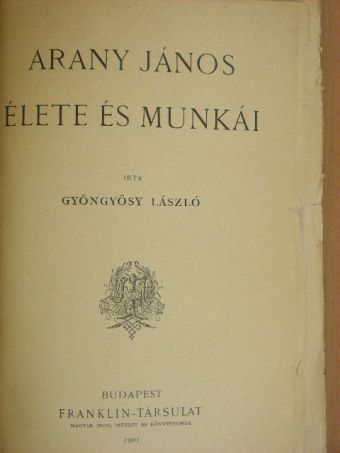 Gyöngyösy László - Arany János élete és munkái [antikvár]