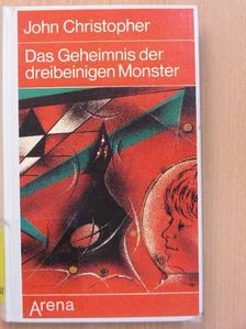 John Christopher - Das Geheimnis der dreibeinigen Monster [antikvár]