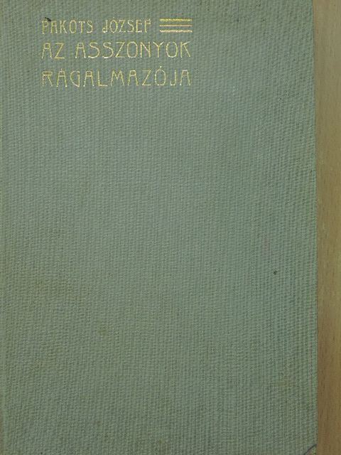 Pakots József - Az asszonyok rágalmazója [antikvár]