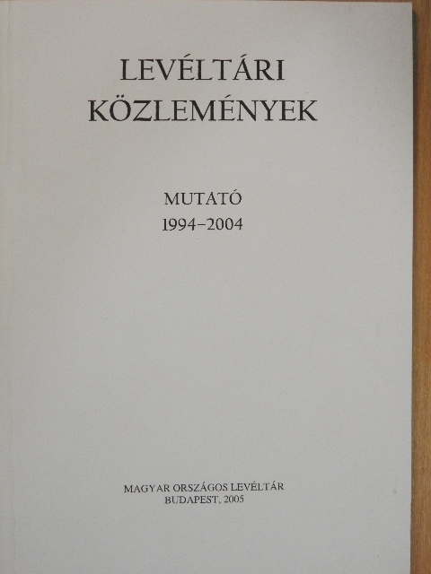 Levéltári Közlemények - Mutató 1994-2004 [antikvár]