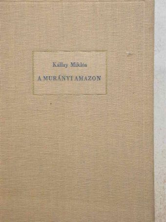 Kállay Miklós - A murányi amazon [antikvár]