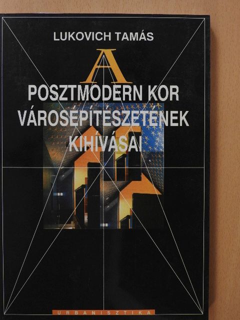 Lukovich Tamás - A posztmodern kor városépítészetének kihívásai (dedikált példány) [antikvár]