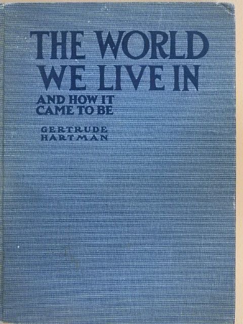 Gertrude Hartman - The world we live in and how it came to be [antikvár]