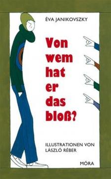 Janikovszky Éva - Von wem hat er das blos