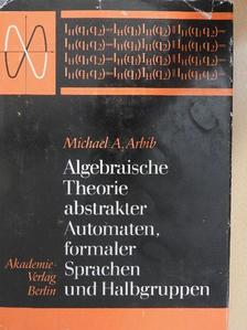 Algebraische Theorie abstrakter Automaten, formaler Sprachen und Halbgruppen [antikvár]
