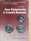 Attila Kiss - Avar Cemeteries in county Baranya [antikvár]