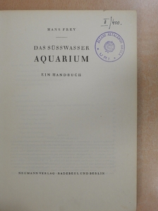 Hans Frey - Das Süsswasser Aquarium [antikvár]