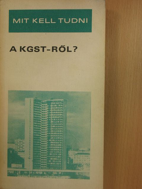 Dr. Meisel Sándor - Mit kell tudni a KGST-ről? [antikvár]