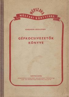 Kargagin, A. V., Szolovjev, G. M. - Gépkocsivezetők könyve [antikvár]