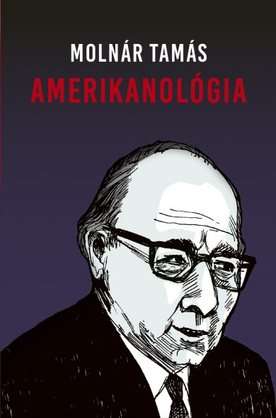 MOLNÁR TAMÁS - Amerikanológia