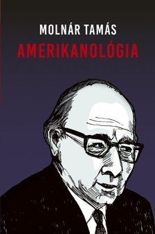 MOLNÁR TAMÁS - Amerikanológia
