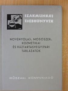 Gulyás József - Növényolaj-, mosószer-, kozmetikai és háztartásvegyipari táblázatok [antikvár]