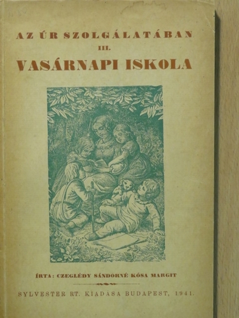 Czeglédy Sándorné Kósa Margit - Vasárnapi iskola II. (töredék) [antikvár]