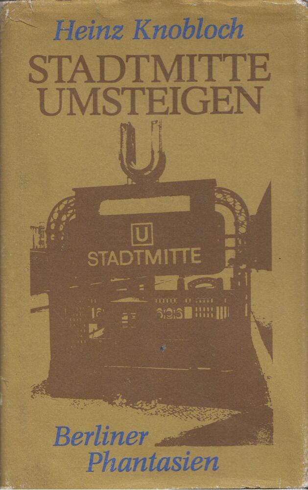 Heinz Knobloch - Stadtmitte umsteigen: Berliner Phantasien [antikvár]