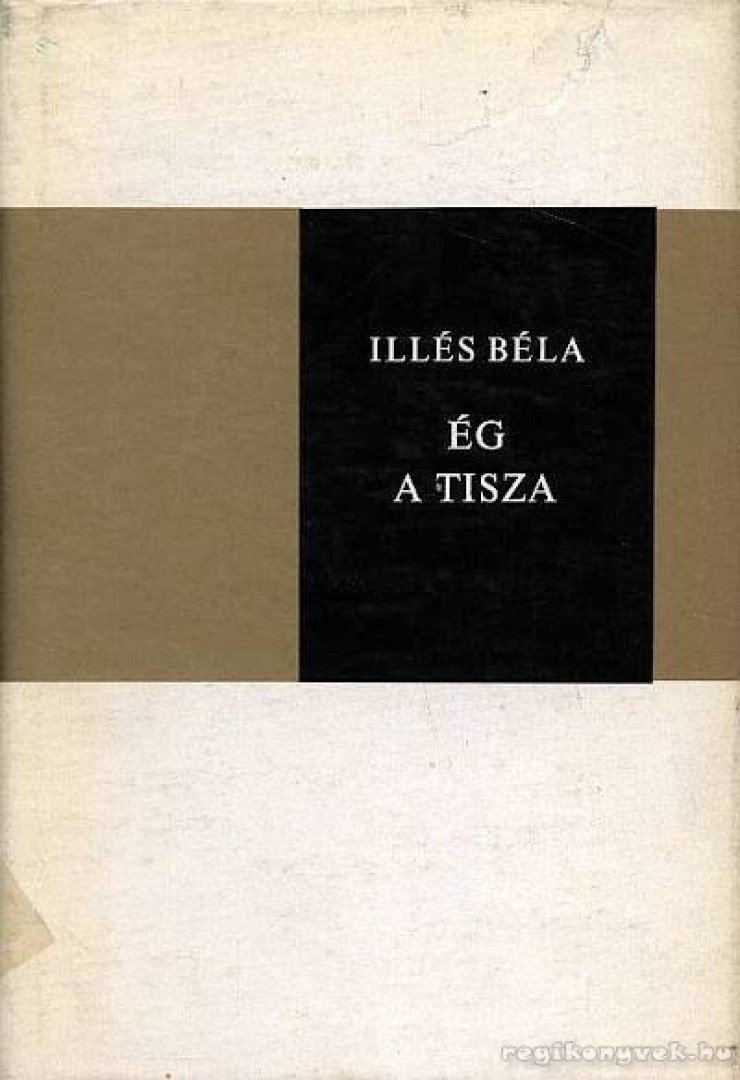 ILLÉS BÉLA - Ég a Tisza [antikvár]