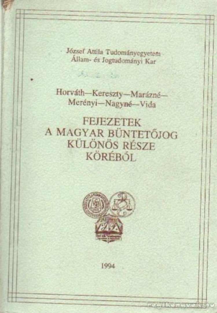 Horváth-KLereszty-Marázsné, Merényi-Nagy-Vida - Fejezetek a magyar büntetőjog különös része köréből [antikvár]
