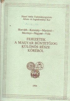 Horváth-KLereszty-Marázsné, Merényi-Nagy-Vida - Fejezetek a magyar büntetőjog különös része köréből [antikvár]