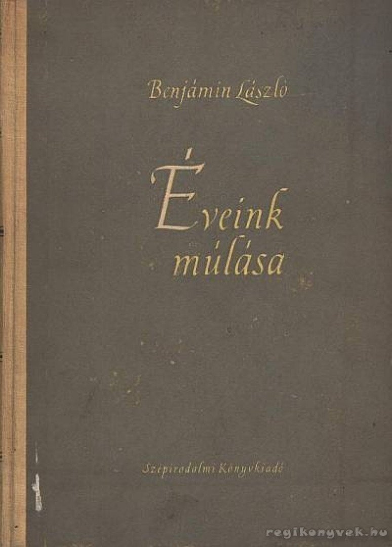 BENJÁMIN LÁSZLÓ - Éveink múlása [antikvár]